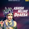 About Ashish Mujhe Do Aesa Song